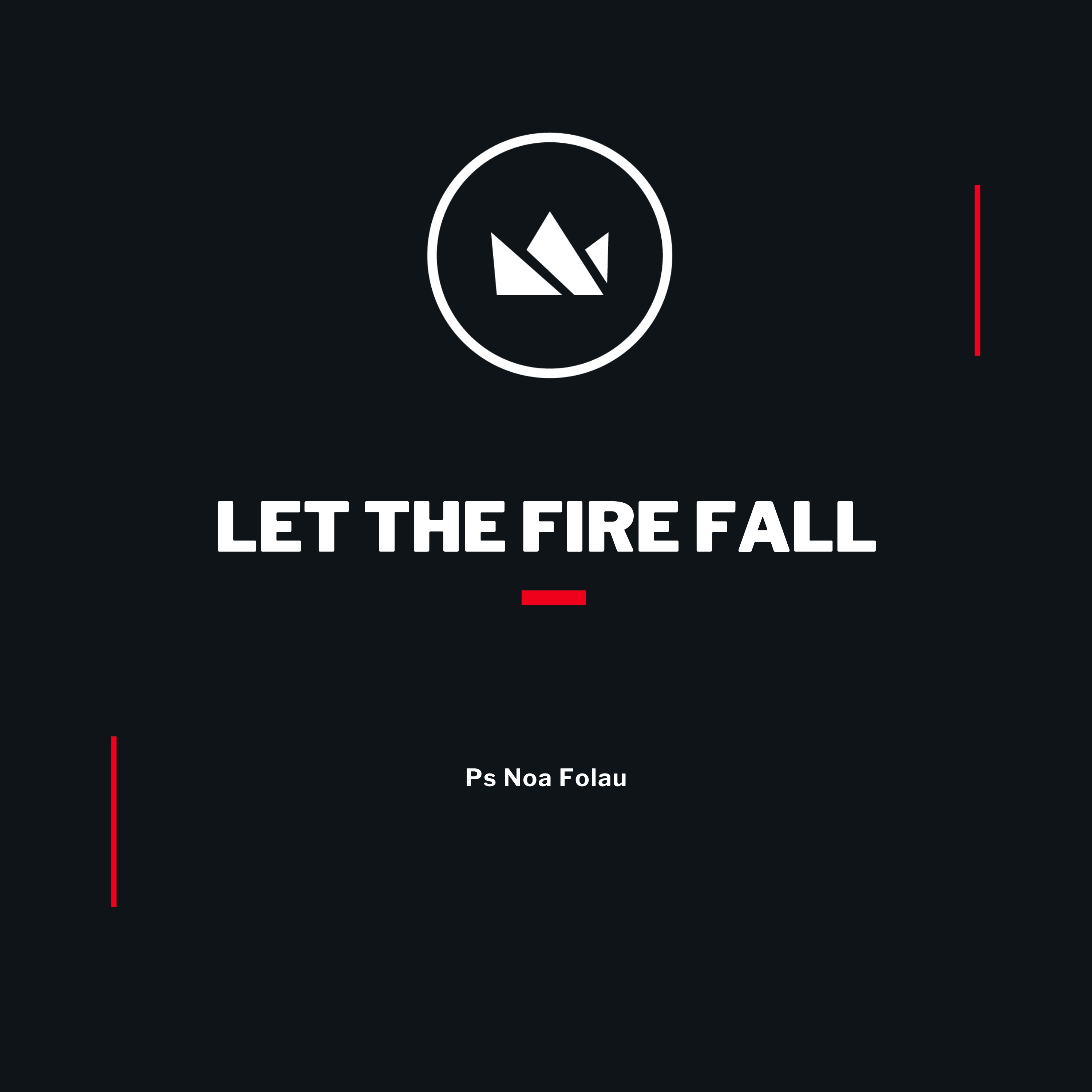 Let the Fire Fall – Ps Noa Folau