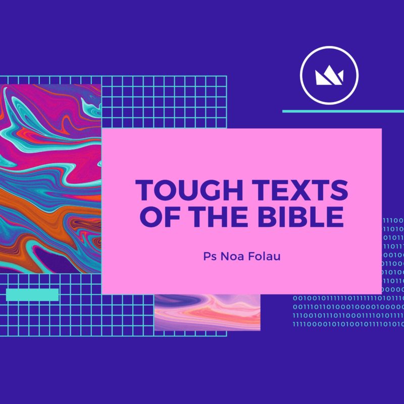 Tough Texts of the Bible 3 - Ps Noa Folau