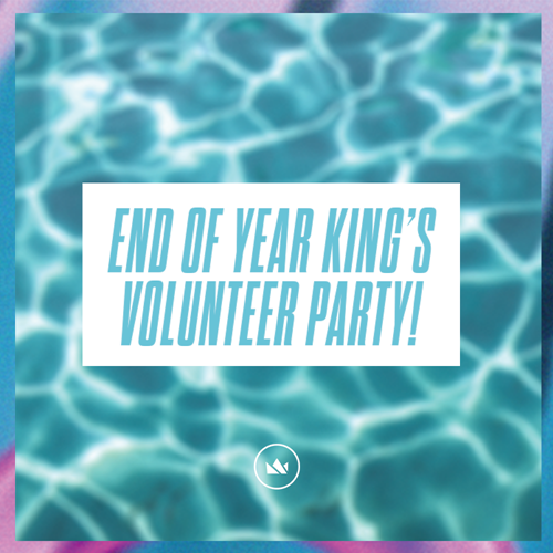 End of Year King's Volunteer Party!